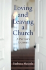 Image for Loving and leaving a church: a pastor&#39;s journey