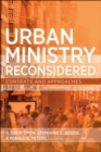 Image for Urban ministry reconsidered: contexts and approaches