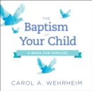 Image for The baptism of your child: a book for families