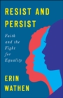 Image for Resist and persist: faith and the fight for equality