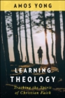 Image for Learning theology: tracking the spirit of Christian faith