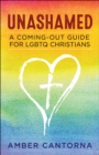 Image for Unashamed: A Coming-Out Guide for LGBTQ Christians