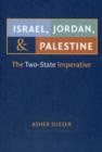 Image for Israel, Jordan, and Palestine  : the two-state imperative