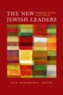 Image for The New Jewish Leaders: Reshaping the American Jewish Landscape