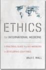 Image for Ethics for International Medicine - A Practical Guide for Aid Workers in Developing Countries