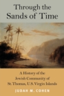 Image for Through the sands of time  : a history of the Jewish community of St. Thomas, U.S. Virgin Islands