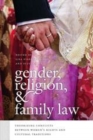 Image for Gender, Religion, and Family Law: Theorizing Conflicts between Women&#39;s Rights and Cultural Traditions