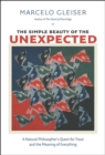 Image for The Simple Beauty of the Unexpected - A Natural Philosopher&#39;s Quest for Trout and the Meaning of Everything