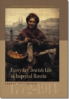 Image for Everyday Jewish Life in Imperial Russia - Select Documents, 1772-1914