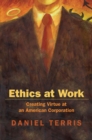 Image for Ethics at Work: Creating Virtue at an American Corporation