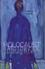 Image for Holocaust Mothers and Daughters: Family, History, and Trauma