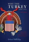Image for Why the Turkey Didn&#39;t Fly : The Surprising Stories Behind the Eagle, the Flag, Uncle Sam, and Other Images of America