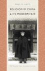 Image for Religion in China and Its Modern Fate