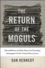 Image for The Return of the Moguls - How Jeff Bezos and John Henry Are Remaking Newspapers for the Twenty-First Century