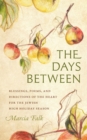 Image for The days between  : blessings, poems, and directions of the heart for the jewish high holiday season