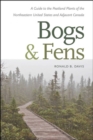 Image for Bogs and fens  : a guide to the peatland plants of the northeastern United States and adjacent Canada
