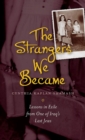 Image for The strangers we became  : lessons in exile from one of Iraq&#39;s last Jews