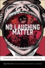 Image for No laughing matter  : visual humor in ideas of race, nationality, and ethnicity
