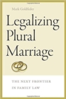 Image for Legalizing plural marriage  : the next frontier in family law
