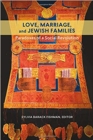 Image for Love, marriage, and Jewish families  : paradoxes of a social revolution