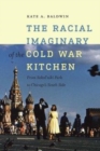 Image for The racial imaginary of the Cold War kitchen: from Sokol§niki Park to Chicago&#39;s South Side