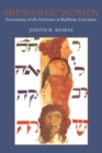 Image for Midrashic Women: Formations of the Feminine in Rabbinic Literature