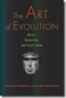 Image for The art of evolution  : Darwin, Darwinisms, and visual culture