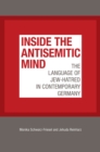 Image for Inside the antisemitic mind  : the language of Jew-hatred in contemporary Germany