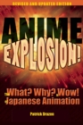 Image for Anime Explosion! : The What? Why? and Wow! of Japanese Animation, Revised and Updated Edition