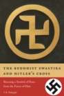 Image for The Buddhist Swastika and Hitler&#39;s Cross : Rescuing a Symbol of Peace from the Forces of Hate