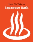 Image for How to Take a Japanese Bath