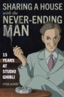 Image for Sharing a house with the never-ending man  : 15 years at Studio Ghibli