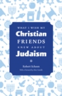 Image for What I Wish My Christian Friends Knew about Judaism