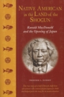 Image for Native American in the Land of the Shogun: Ranald MacDonald and the Opening of Japan