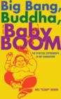 Image for Big Bang, the Buddha, and the Baby Boom: The Spiritual Experiments of My Generation