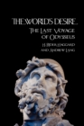 Image for THE World&#39;s Desire : The Last Voyage of Odysseus