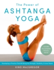 Image for The power of ashtanga yoga  : developing a practice that will bring you strength, flexibility, and inner peace