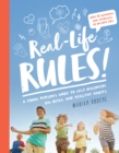 Image for Real-Life Rules : A Young Person&#39;s Guide to Self-Discovery, Big Ideas, and Healthy Habits