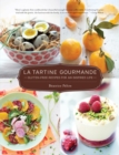 Image for La tartine gourmande  : recipes for an inspired life