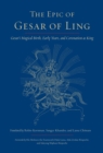 Image for The epic of Gesar of Ling  : Gesar&#39;s magical birth, early years, and coronation as king