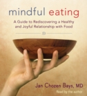 Image for Mindful eating  : a guide to rediscovering a healthy and joyful relationship with food