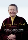 Image for Giving Our Best : A Retreat with Pema Chodron on Practicing the Way of the Bodhisattva