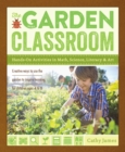 Image for The garden classroom  : hands-on activities in math, science, literacy, and art