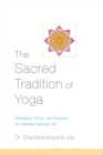 Image for The sacred tradition of yoga  : philosophy, ethics, and practices for a modern spiritual life
