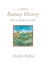Image for A Brief Fantasy History of a Himalayan