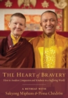 Image for The Heart Of Bravery : A Retreat with Sakyong Mipham and Pema Chodron