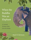 Image for When the Buddha Was an Elephant