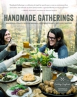 Image for Handmade gatherings  : recipes and crafts for seasonal celebrations and potluck parties