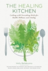 Image for The healing kitchen  : cooking with nourishing herbs for health, wellness, and vitality