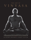Image for The art of vinyasa  : awakening body and mind through the practice of Ashtanga yoga
